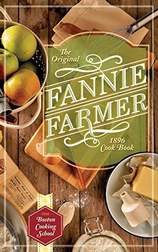 The Original Fannie Farmer 1896 Cookbook: The Boston Cooking School von Echo Point Books & Media